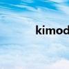 kimodi什么意思?。╧imodi）