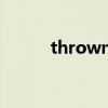 thrown怎么讀（throw怎么讀）