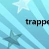 trapped中文翻譯（trapped）