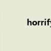 horrify的各種形式（horrify）