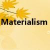 Materialism dialectic音標(biāo)（materialism）